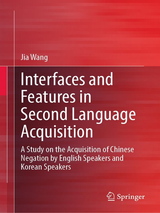 Title details for Interfaces and Features in Second Language Acquisition by Jia Wang - Available